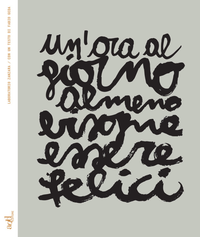 Un'ora al giorno almeno bisogna essere felici