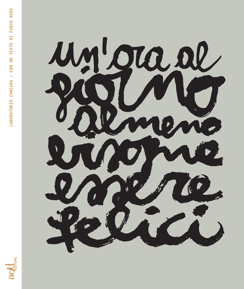 Un'ora al giorno almeno bisogna essere felici