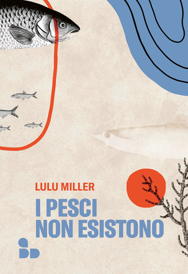 Lulu Miller – I pesci non esistono – add editore